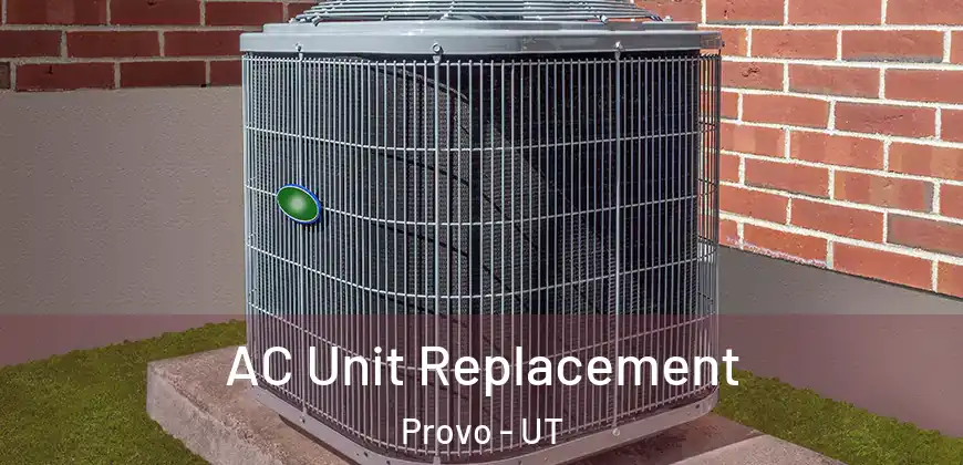  AC Unit Replacement Provo - UT