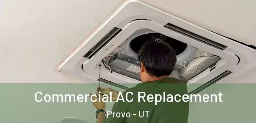 Commercial AC Replacement Provo - UT