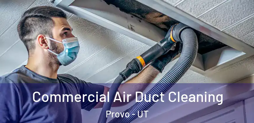 Commercial Air Duct Cleaning Provo - UT