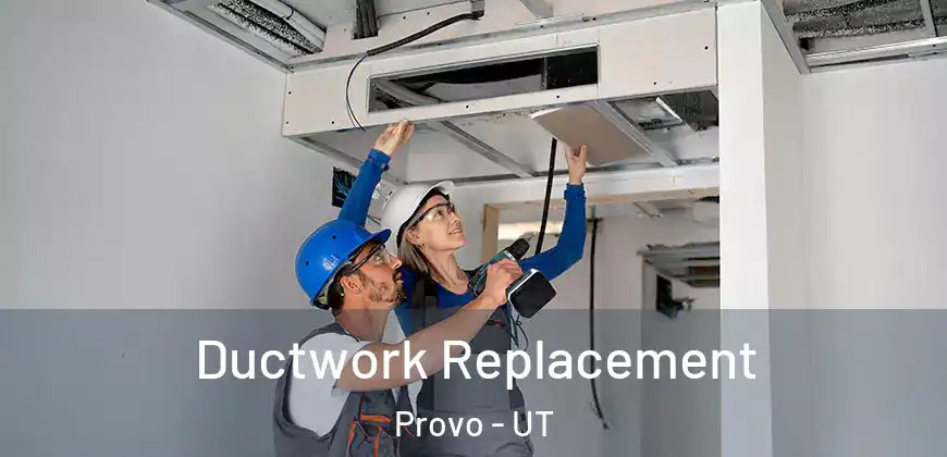  Ductwork Replacement Provo - UT