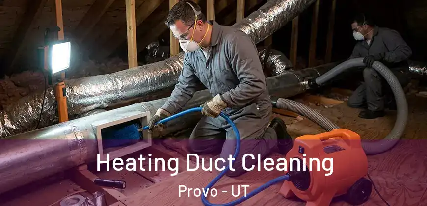 Heating Duct Cleaning Provo - UT