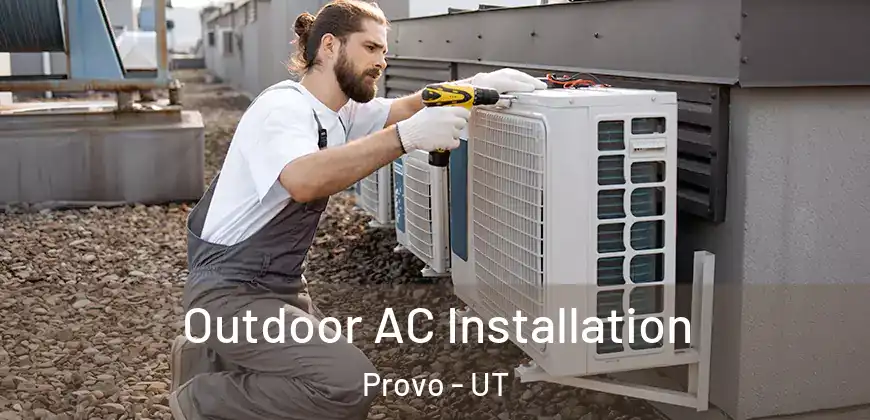  Outdoor AC Installation Provo - UT