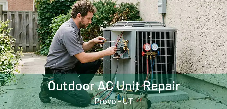  Outdoor AC Unit Repair Provo - UT